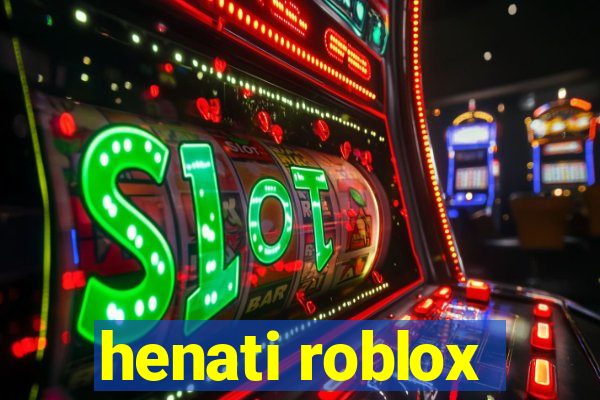 henati roblox